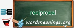 WordMeaning blackboard for reciprocal